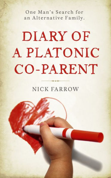 Diary of a Platonic Co-Parent: One Man's Search For an Alternative Family