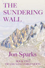 The Sundering Wall: Book Two of The Shattered Moon