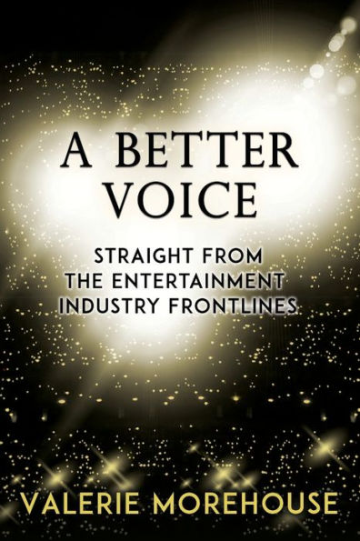 A Better Voice: Straight From The Entertainment Industry Frontlines