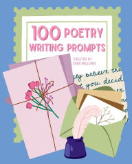 Title: 100 Poetry Writing Prompts: Poem ideas, writing tips, and creative poetry prompts for any aspiring poet, Author: Eden Willows