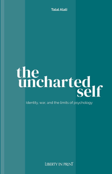 The Uncharted Self: Identity, War and the Limits of Psychology