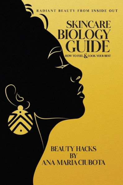 SKINCARE BIOLOGY GUIDE: HOW TO FEEL & LOOK YOUR BEST