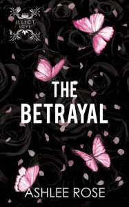 Title: The Betrayal, Author: Ashlee Rose