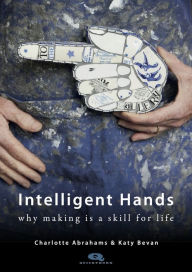 Textbook ebooks download free Intelligent Hands: Why making is a skill for life 9781739316020 English version iBook CHM DJVU by Charlotte Abrahams, Katy Bevan, Jay Blades