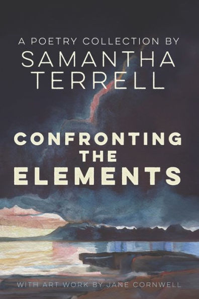 Confronting the Elements: A Poetry Collection