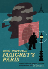 Title: Maigret's Paris: Walking in the Chief Inspector's Footsteps, Author: Gary Lachman