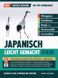 Title: Japanisch Leicht Gemacht! Umfassendes Handbuch für Anfänger + Arbeitsbuch (Digitale Ausgabe - mit PDF Downloads): Lernen Sie, Japanisch zu lesen, zu schreiben und zu sprechen! Schritt-für-Schritt-Lernbuch für Hiragana, Katakana und Kanji (mit PDF-Download, Author: Daniel Akiyama