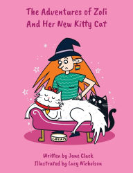 Title: The Adventures of Zoli and Her New Kitty Cat, Author: Jane Clack