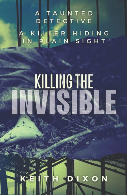 Killing The Invisible: The Porthaven Trilogy: Book 2 by Keith Dixon ...