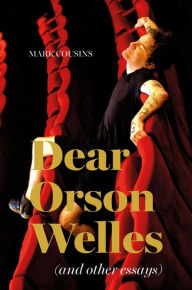 Title: Dear Orson Welles and Other Essays, Author: Mark Cousins