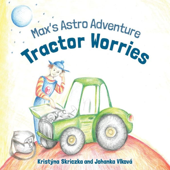 Tractor Worries: Max's Astro Adventure