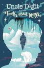 Uncle Digit and the Truth About Magic: A Young Adult Fantasy / Adventure Story