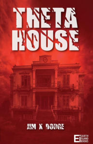 Title: Theta House, Author: Jim X Dodge