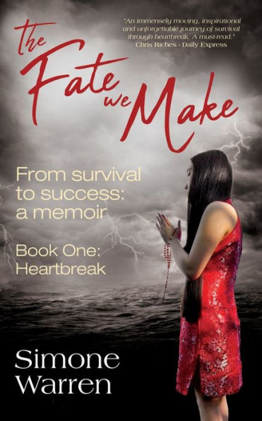 The Fate We Make - Book One: Heartbreak From Survival to Success: a memoir