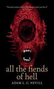 Title: All the Fiends of Hell, Author: Adam Nevill
