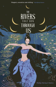 Title: The Rivers That Run Through Us, Author: Phillip Michael Shirley