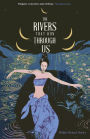 The Rivers That Run Through Us