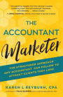 The Accountant Marketer: The Structured Approach Any Accountant Can Follow to Attract Clients They Love