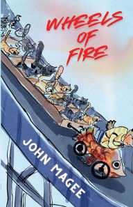 Title: Wheels of Fire, Author: John Magee