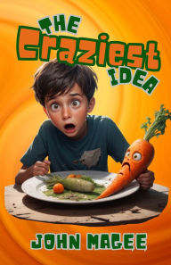 Title: The Craziest Idea, Author: John Magee