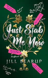 Title: Just Stab Me Now, Author: Jill Bearup