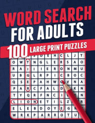 Title: Word Search For Adults 100 Large Print Puzzles Puzzle Book For Adults Adult Activity Book Large Print Search and Find Themed Puzzles Brain Game Solutions Included, Author: Rr Publishing