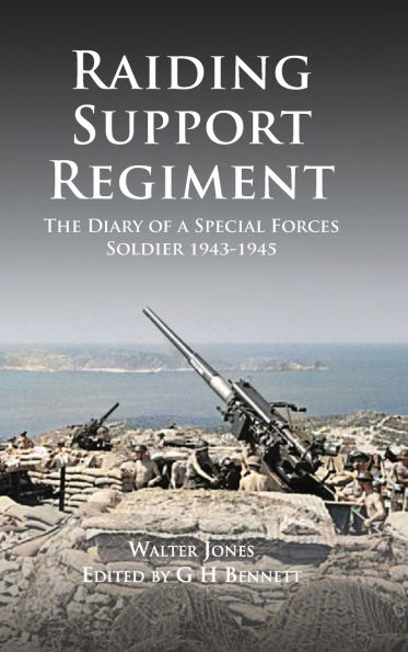 Raiding Support Regiment: The Diary of a Special Forces Soldier 1943-1945