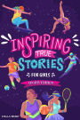 Inspiring True Stories for Girls - Sports Edition: Explore the Amazing Journeys of 15 Incredible Female Athletes - with Valuable Life Lessons to Inspire, Empower, and Build Confidence in Girls