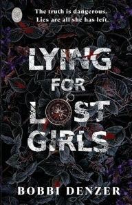 Title: Lying For Lost Girls, Author: Bobbi Denzer