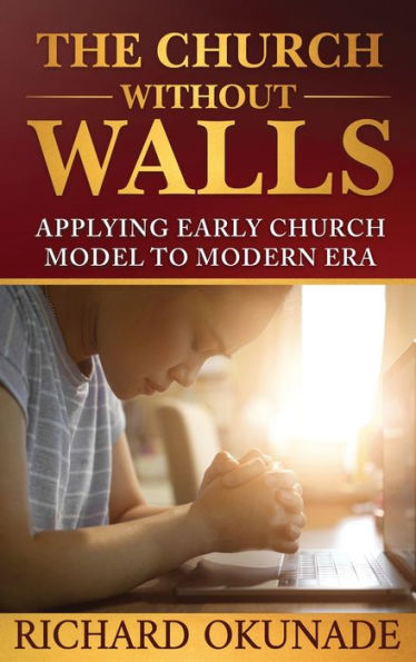 The Church Without Walls: Applying Early Model to Modern Era