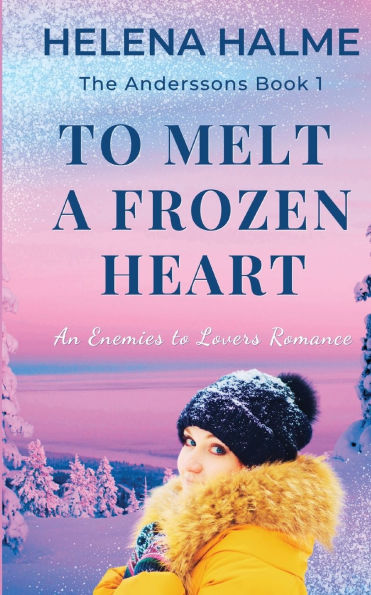 To Melt A Frozen Heart: An Enemies to Lovers Romance