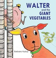 Title: Walter and the Giant Vegetables, Author: Barbara Hyslop