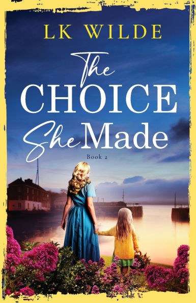 The Choice She Made: An evocative and heartbreaking historical family saga