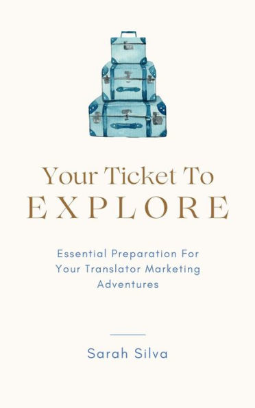 Your Ticket To Explore: Essential Preparation For Your Translator Marketing Adventures