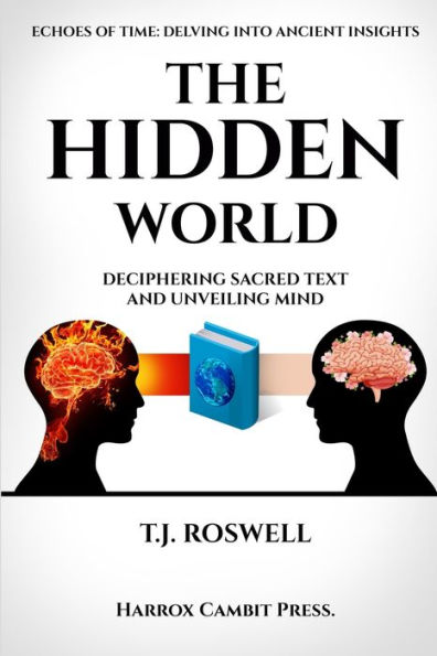 The Hidden World: Deciphering Sacred Text and Unveiling Mind