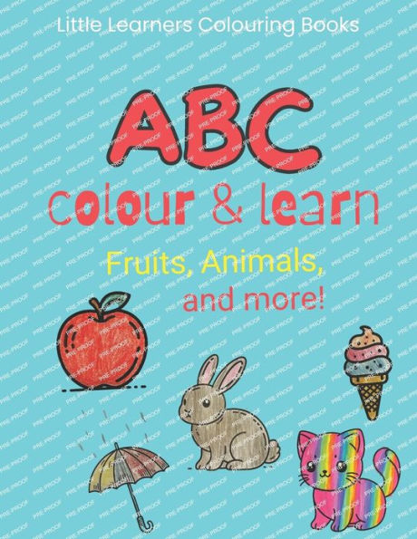 ABC Colour and Learn: Fruits, Animals, and More!: A Journey Through Letters and Words for Young Minds Aged 2-5