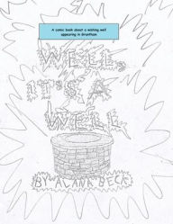 Title: Well, It's A Well (A comic book about a wishing well appearing in Grantham), Author: Alana Beck