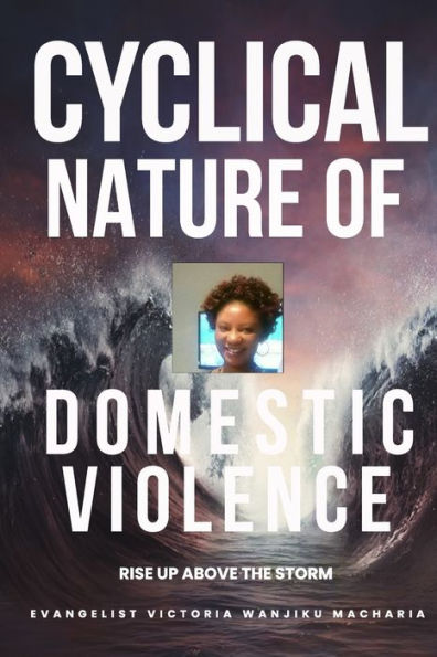 Cyclical Nature of Domestic Violence: "Women in violent relationship often leave their batterers only to cycle back into the relationship"