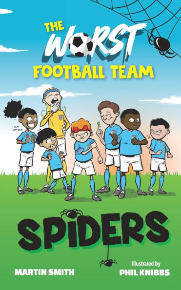 The Worst Football Team 3: Spiders: Hilarious football story for children aged 4-8