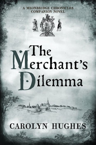 The Merchant's Dilemma: A Meonbridge Chronicles Companion Novel