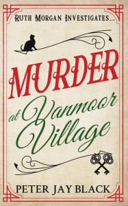 Title: Murder at Vanmoor Village, Author: Peter Jay Black