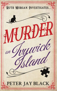 Title: Murder on Ivywick Island, Author: Peter Jay Black