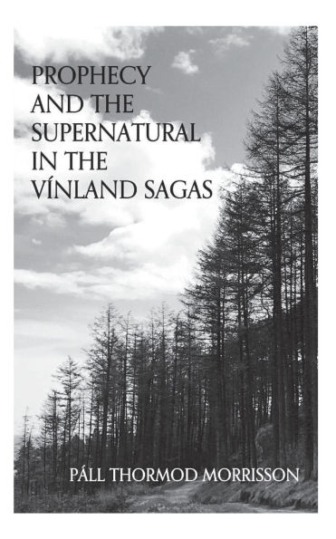 Prophecy and the Supernatural in the Vínland Sagas