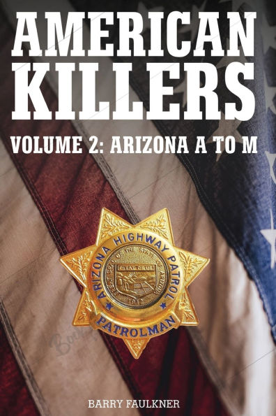 AMERICAN KILLERS. Volume 2: Arizona A to M