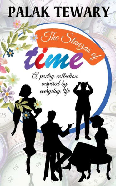 The Stanzas of Time: A poetry collection inspired by everyday life