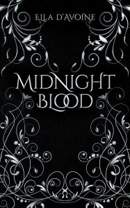 Title: Midnight Blood: If you do not bow, you will bleed, Author: Ella d'Avoine