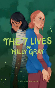 Title: The 7 Lives of Milly Gray, Author: Cholena Maurer