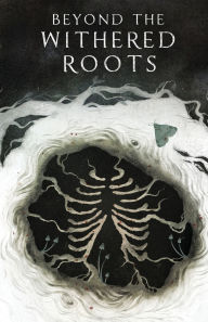 Title: Beyond the Withered Roots, Author: Becca Barnard