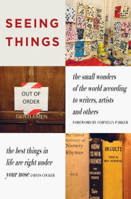 Title: Seeing Things: The Small Wonders of the World According to Writers, Artists and Others, Author: Julian Rothenstein