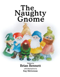 Title: The Naughty Gnome, Author: Brian Bennett